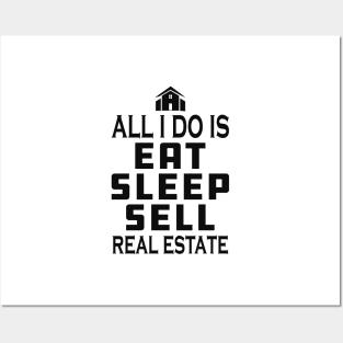 Real Estate Agent - All I do is eat sleep sell real estate Posters and Art